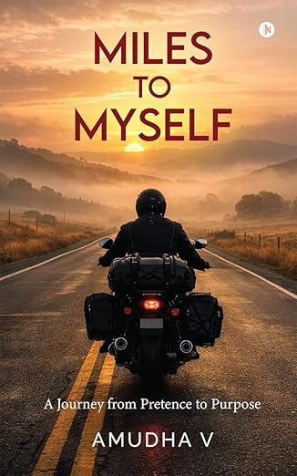 Miles to Myself: A Journey from Pretence to Purpose