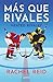 Más que rivales: Heated Rivalry (Game Changers, #2)