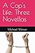 A Cop's Life: Three Novellas