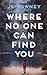 Where No One Can Find You (...