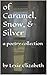 of Caramel, Snow, & Silver:...
