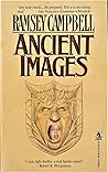 Ancient Images by Ramsey Campbell
