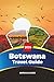 BOTSWANA TRAVEL GUIDE 2026:...