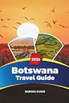 BOTSWANA TRAVEL GUIDE 2026: Discover Hidden Gems, Historic Landmarks, Travel Tips, and Unforgettable Vacation Experiences