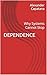 DEPENDENCE: Why Systems Cannot Stop (The Arc of Empire Book 2)