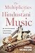 The Multiplicities of Hindustani Music by Anna Morcom