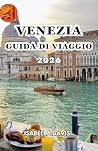 VENEZIA GUIDA DI VIAGGIO 2026 by Isabella Davis