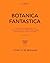 Botanica Fantastica: The illustrated guide to fantastical plants from fictional worlds