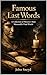 Famous Last Words : A Colle...