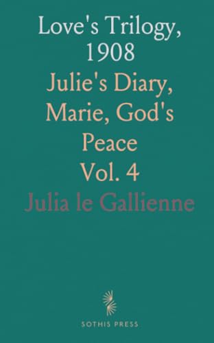Love's Trilogy, 1908: Julie's Diary, Marie, God's Peace (Paperback)