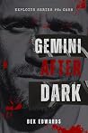 Gemini After Dark: A Dark Revenge Romance (Stonehaven Exploits - Prequel Book 6) Gemini After Dark: A Dark Revenge Romance (Stonehaven Exploits - Prequel Book 6)