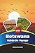 GUIDE DE VOYAGE BOTSWANA 20...
