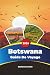 GUIDE DE VOYAGE BOTSWANA 2026 by Marsha Evans