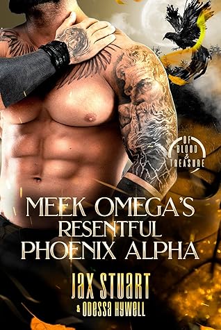 Meek Omega's Resentful Phoenix Alpha (Of Blood & Treasure #2)