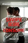 Swipe Desire Consume: A Bisexual Man's Appetite
