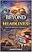 Beyond the Headlines by Oliver Steele