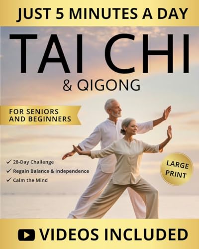 5-Minute Tai Chi & Qigong for Seniors and Beginners: Easy Step-by-Step Illustrated Routines to Prevent Falls, Relieve Joint Pain, Improve Mobility, and Calm the Mind (Workout Books)