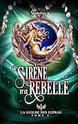 La Sirène et le Rebelle: La Guilde des Supras T3