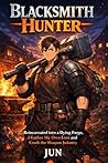 Blacksmith Hunter: Reincarnated into a Dying Forge, I Gather My Own Loot and Crush the Weapon Industry