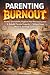 Parenting Burnout: Reduce Overwhelm, Regulate Your Nervous System & Rebuild Parental Capacity