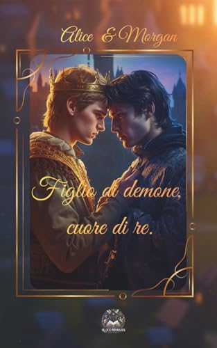Figlio di demone, cuore di re. (Italian Edition)