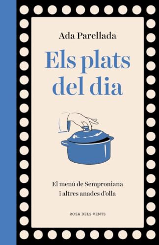 Els plats del dia: El menú de Semproniana i altres anades d'olla (Hardcover)