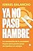 Ya no paso hambre: La revolución de la saciedad: trucos para perder peso sin hambre ni antojos