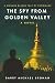 The Spy from Golden Valley
