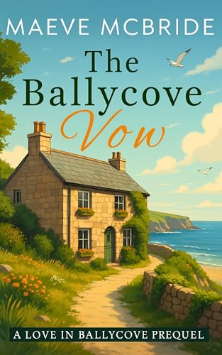 The Ballycove Vow: A Sweet Marriage-of-Convenience Irish Romance (Love in Ballycove)