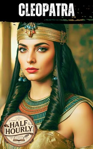 CLEOPATRA: The Last Queen of Egypt (Kindle Edition)