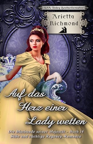 Auf das Herz einer Lady wetten: Süße und züchtige Regency-Romanze (Die Bluthunde seiner Majestät 14) (German Edition)