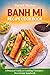 Banh Mi Rezept BUCH: Ein pr...