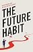 The Future Habit