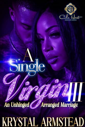 A Single Virgin 3: An Unhinged Arranged Marriage: The Finale (Kindle Edition)