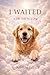 I WAITED: A Life Told by a Dog