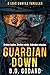 Guardian Down: A Luis Cortez Thriller (The Luis Cortez Series Book 1)