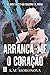 Arranca-me o Coração (Dark Forces, #1)