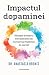 Impactul dopaminei Găsește echilibrul între plăcerea de moment și împlinirea de durată