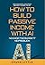 Build Passive Income with A...