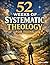 52 Weeks of Systematic Theo...