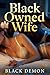 Black Owned Wife (Black Dem...