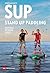 SUP – Stand Up Paddling: Ma...