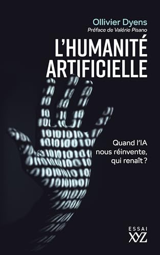 L'humanité artificielle: Quand l'IA nous réinvente, qui renaît ? (French Edition)