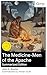 The Medicine-Men of the Apa...