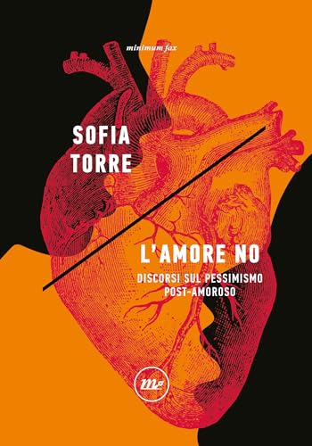 L'amore no: Discorsi sul pessimismo post- amoroso (Indi Vol. 103) (Italian Edition)