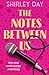The Notes Between Us by Shirley Day
