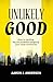 Unlikely Good by Aaron J. Anderson