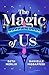 The Magic of Us