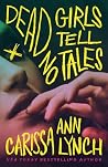 Dead Girls Tell No Tales by Carissa Ann Lynch Dead Girls Tell No Tales by Carissa Ann Lynch