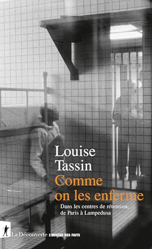 Comme on les enferme: Dans les centres de rétention, de Paris à Lampedusa (L'envers des faits) (French Edition)